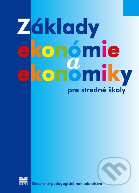 Kniha: Základy ekonómie a ekonomiky pre stredné školy (J. Novák a R. Šlosár). SPN - Mladé letá, 2016 Kniha: Základy ekonómie a ekonomiky pre stredné školy (J. Novák a R. Šlosár). SPN - Mladé letá, 2016