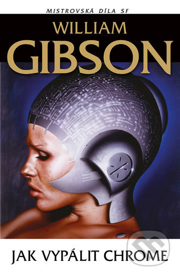 Kniha: Jak vypálit Chrome (William Gibson). Laser books, 2019 Kniha: Jak vypálit Chrome (William Gibson). Laser books, 2019