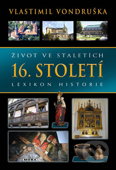 Kniha: Život ve staletích - 16. století (Vlastimil Vondruška). Moba, 2019 Kniha: Život ve staletích - 16. století (Vlastimil Vondruška). Moba, 2019