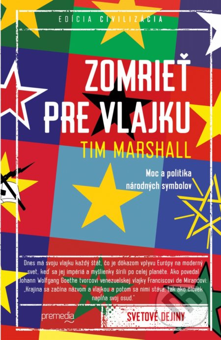 Kniha: Zomrieť pre vlajku (Tim Marshall). Premedia, 2019 Kniha: Zomrieť pre vlajku (Tim Marshall). Premedia, 2019