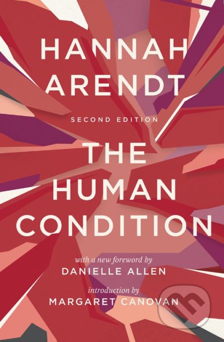 Kniha: Human Condition (Danielle Allen, Hannah Arendt a Margaret Canovan). University of Chicago, 2018 Kniha: Human Condition (Danielle Allen, Hannah Arendt a Margaret Canovan). University of Chicago, 2018
