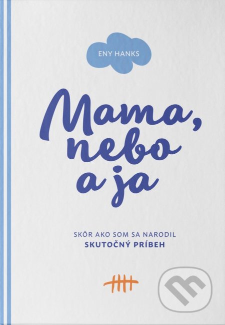 Kniha: Mama, nebo a ja (Eny Hanks). 3H creative studio, 2019 Kniha: Mama, nebo a ja (Eny Hanks). 3H creative studio, 2019
