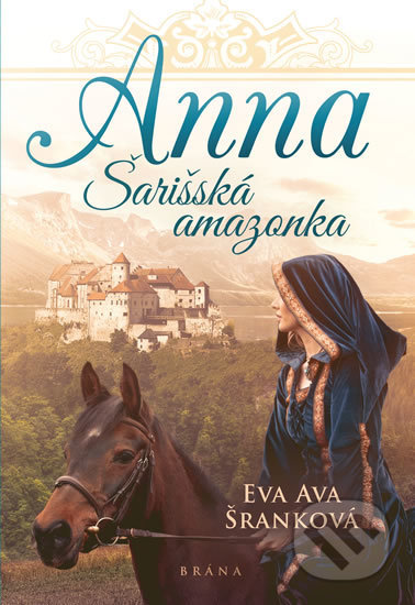 Kniha: Anna - Šarišská Amazonka (Eva Ava Šranková). Brána, 2019 Kniha: Anna - Šarišská Amazonka (Eva Ava Šranková). Brána, 2019