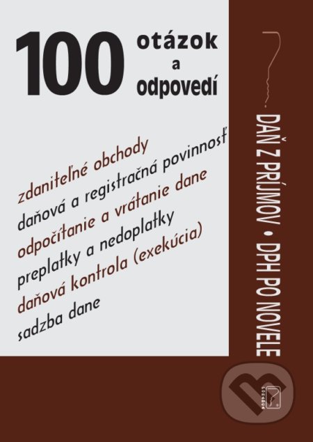 Kniha: 100 otázok a odpovedí - Daň z príjmov a DPH (Autorský kolektív). Poradca s.r.o., 2019 Kniha: 100 otázok a odpovedí - Daň z príjmov a DPH (Autorský kolektív). Poradca s.r.o., 2019