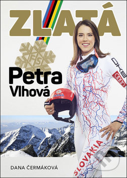 Kniha: Zlatá Petra Vlhová (Dana Čermáková). Imagination of People, 2019 Kniha: Zlatá Petra Vlhová (Dana Čermáková). Imagination of People, 2019
