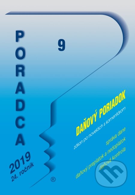 Kniha: Poradca 9/2019 - Daňový poriadok – úplné znenie zákona po novelách s komentárom (Poradca s.r.o.). Poradca s.r.o., 2019 Kniha: Poradca 9/2019 - Daňový poriadok – úplné znenie zákona po novelách s komentárom (Poradca s.r.o.). Poradca s.r.o., 2019