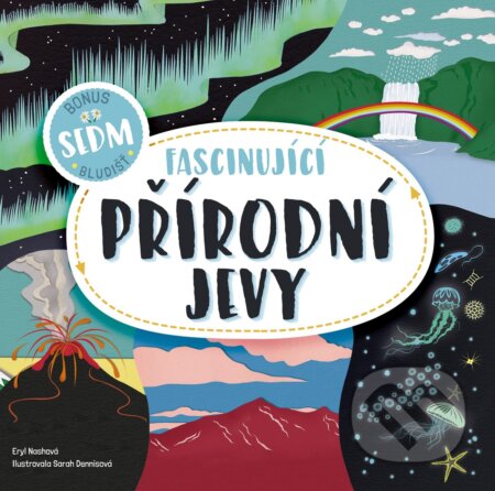 Kniha: Fascinující přírodní jevy (Eryl Nash). Nakladatelství Fragment, 2019 Kniha: Fascinující přírodní jevy (Eryl Nash). Nakladatelství Fragment, 2019
