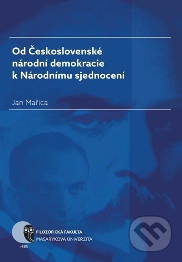 Kniha: Od Československé národní demokracie k Národnímu sjednocení (Jan Mařica). Masarykova univerzita, 2018 Kniha: Od Československé národní demokracie k Národnímu sjednocení (Jan Mařica). Masarykova univerzita, 2018