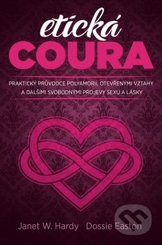 Kniha: Etická coura (Dossie Easton a Janet W. Hardy). Synergie, 2019 Kniha: Etická coura (Dossie Easton a Janet W. Hardy). Synergie, 2019