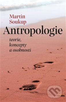Kniha: Antropologie (Martin Soukup). Pavel Mervart, 2019 Kniha: Antropologie (Martin Soukup). Pavel Mervart, 2019