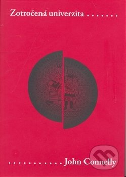 Kniha: Zotročená univerzita (John Connelly). Univerzita Karlova v Praze, 2008 Kniha: Zotročená univerzita (John Connelly). Univerzita Karlova v Praze, 2008
