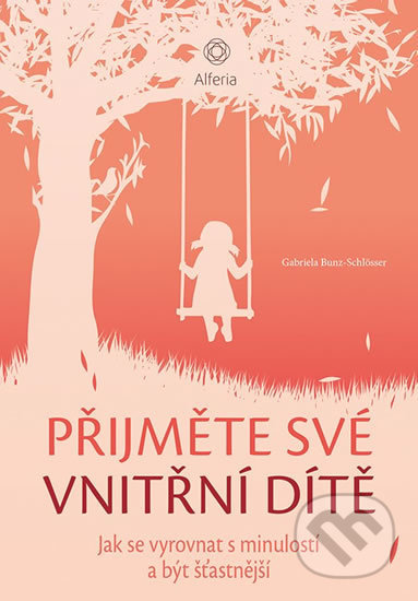 Kniha: Přijměte své vnitřní dítě (Gabriela Bunz-Schlösser). Grada, 2019 Kniha: Přijměte své vnitřní dítě (Gabriela Bunz-Schlösser). Grada, 2019