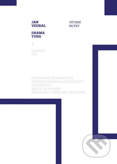 Kniha: Dramaturg (Jan Vedral). Větrné mlýny, 2019 Kniha: Dramaturg (Jan Vedral). Větrné mlýny, 2019