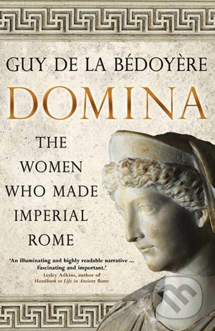 Kniha: Domina (Guy De La Bédoyère). Yale University Press, 2018 Kniha: Domina (Guy De La Bédoyère). Yale University Press, 2018