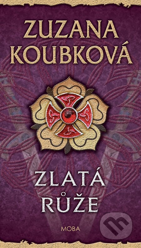 E-kniha: Zlatá růže (Zuzana Koubková). Moba, 2019 E-kniha: Zlatá růže (Zuzana Koubková). Moba, 2019