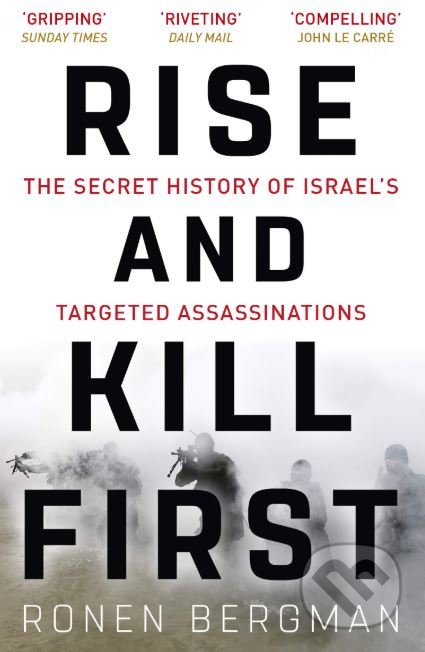Kniha: Rise and Kill First (Ronen Bergman). John Murray, 2019 Kniha: Rise and Kill First (Ronen Bergman). John Murray, 2019