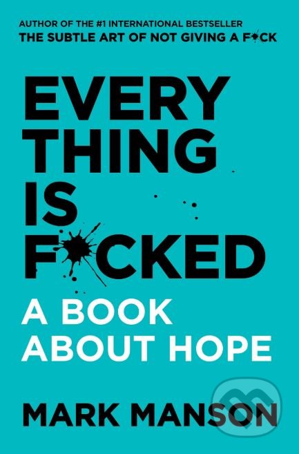 Kniha: Everything is F*cked (Mark Manson). HarperCollins, 2019 Kniha: Everything is F*cked (Mark Manson). HarperCollins, 2019