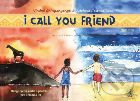 I Call You Friend - Vimbai Chiripanyanga, Adriana Castello Luro (ilustrátor), Mladá fronta, 2019