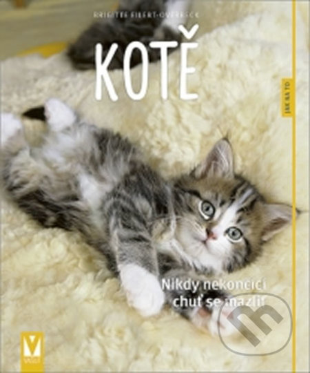 Kniha: Kotě - Nikdy nekončící chuť se mazlit (Brigitte Eilert-Overbeck). Vašut, 2019 Kniha: Kotě - Nikdy nekončící chuť se mazlit (Brigitte Eilert-Overbeck). Vašut, 2019