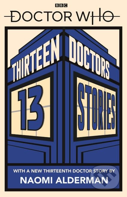 Kniha: Doctor Who: Thirteen Doctors 13 Stories (Naomi Alderman, Malorie Blackman, Holly Black, Derek Landy a kolektív). BBC Books, 2019 Kniha: Doctor Who: Thirteen Doctors 13 Stories (Naomi Alderman, Malorie Blackman, Holly Black, Derek Landy a kolektív). BBC Books, 2019