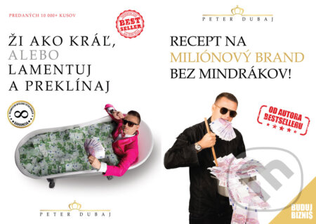E-kniha: Ži ako kráľ, alebo lamentuj a preklínaj + Recept na miliónový brand bez mindrákov! (Peter Dubaj). Peter Dubaj E-kniha: Ži ako kráľ, alebo lamentuj a preklínaj + Recept na miliónový brand bez mindrákov! (Peter Dubaj). Peter Dubaj