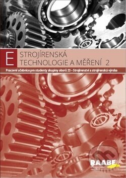 Kniha: Strojírenská technologie a měření 2 (Raabe). Raabe, 2018 Kniha: Strojírenská technologie a měření 2 (Raabe). Raabe, 2018