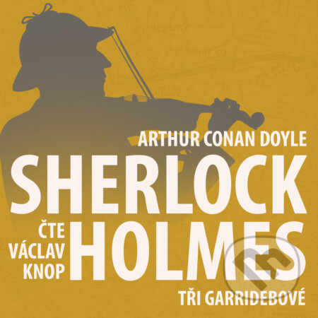 Audiokniha: Z archivu Sherlocka Holmese 6 - Tři Garridebové (Arthur Conan Doyle). Kanopa, 2019 Audiokniha: Z archivu Sherlocka Holmese 6 - Tři Garridebové (Arthur Conan Doyle). Kanopa, 2019