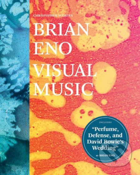 Kniha: Brian Eno (Christopher Scoates). Chronicle Books, 2019 Kniha: Brian Eno (Christopher Scoates). Chronicle Books, 2019