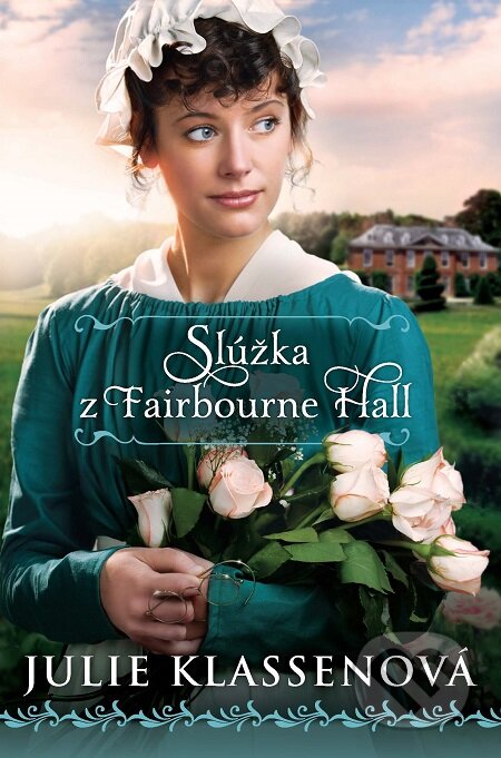 E-kniha: Slúžka z Fairbourne Hall (Julie Klassen). i527.net, 2015 E-kniha: Slúžka z Fairbourne Hall (Julie Klassen). i527.net, 2015