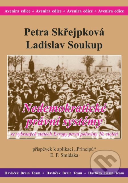 Kniha: Nedemokratické právní systémy ve vybraných státech Evropy první poloviny 20. století (Petra Skřejpková). Havlíček Brain Team, 2011 Kniha: Nedemokratické právní systémy ve vybraných státech Evropy první poloviny 20. století (Petra Skřejpková). Havlíček Brain Team, 2011