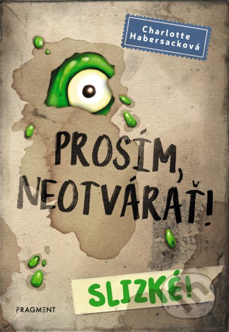Kniha: Prosím, neotvárať! Slizké! (Charlotte Habersack). Fragment, 2019 Kniha: Prosím, neotvárať! Slizké! (Charlotte Habersack). Fragment, 2019