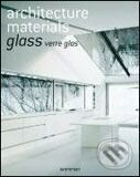 Kniha: Architecture Materials: Glass (Evergreen). Evergreen, 2008 Kniha: Architecture Materials: Glass (Evergreen). Evergreen, 2008