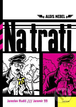 Kniha: Na trati (Alois Nebel) (Jaromír 99 a Jaroslav Rudiš). Labyrint, 2008 Kniha: Na trati (Alois Nebel) (Jaromír 99 a Jaroslav Rudiš). Labyrint, 2008