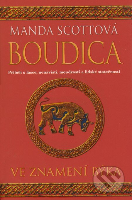 Kniha: Boudica - Ve znamení býka (Manda Scottová). Mladá fronta, 2008 Kniha: Boudica - Ve znamení býka (Manda Scottová). Mladá fronta, 2008
