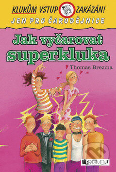 Kniha: Jak vyčarovat superkluka (Thomas C. Brezina). Nakladatelství Fragment, 2008 Kniha: Jak vyčarovat superkluka (Thomas C. Brezina). Nakladatelství Fragment, 2008