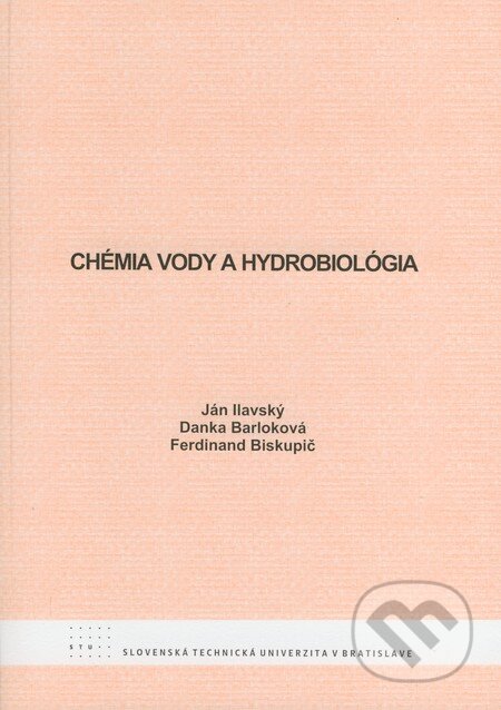 Kniha: Chémia vody a hydrobiológia (Danka Barloková, Ferdinand Biskupič a Ján Ilavský). STU, 2008 Kniha: Chémia vody a hydrobiológia (Danka Barloková, Ferdinand Biskupič a Ján Ilavský). STU, 2008