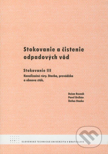 Kniha: Stokovanie a čistenie odpadových vôd (Duša Rusnák, Pavel Urcikán a Štefan Stanko). STU, 2008 Kniha: Stokovanie a čistenie odpadových vôd (Duša Rusnák, Pavel Urcikán a Štefan Stanko). STU, 2008