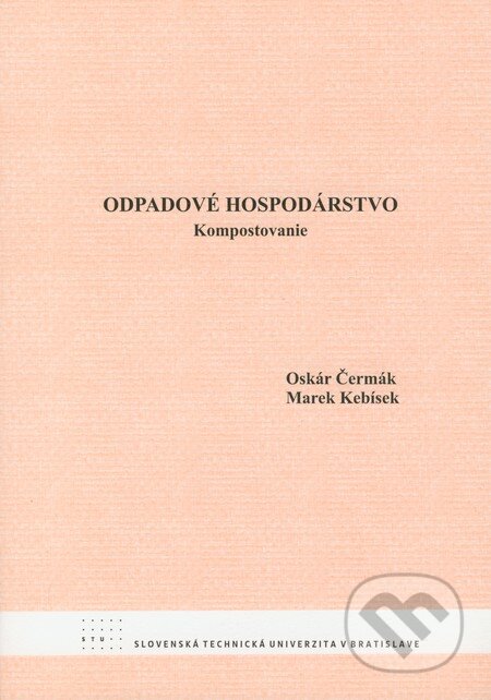 Kniha: Odpadové hospodárstvo (Marek Kebísek a Oskár Čermák). STU, 2008 Kniha: Odpadové hospodárstvo (Marek Kebísek a Oskár Čermák). STU, 2008