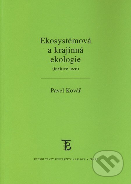 Kniha: Ekosystémová a krajinná ekologie (textové teze) (Pavel Kovář). Karolinum, 2008 Kniha: Ekosystémová a krajinná ekologie (textové teze) (Pavel Kovář). Karolinum, 2008