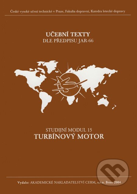 Kniha: Turbínový motor - Studijní modul 15 (Daniel Hanus a Josef Maršálek). Akademické nakladatelství CERM, 2004 Kniha: Turbínový motor - Studijní modul 15 (Daniel Hanus a Josef Maršálek). Akademické nakladatelství CERM, 2004