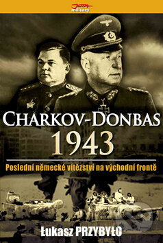 Kniha: Charkov - Donbas 1943 (Łukasz Przybyło). Jota, 2008 Kniha: Charkov - Donbas 1943 (Łukasz Przybyło). Jota, 2008