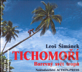 Kniha: Tichomoří (Leoš Šimánek). Action-Press, 2008 Kniha: Tichomoří (Leoš Šimánek). Action-Press, 2008