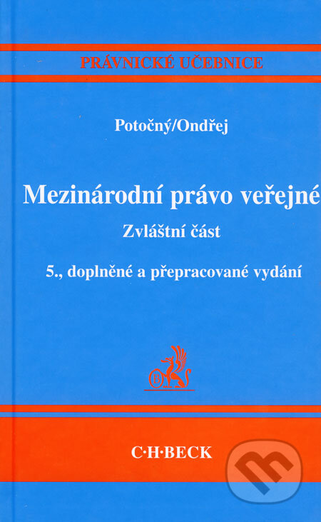 Kniha: Mezinárodní právo veřejné - Zvláštní část (Jan Ondřej a Miroslav Potočný). C. H. Beck, 2006 Kniha: Mezinárodní právo veřejné - Zvláštní část (Jan Ondřej a Miroslav Potočný). C. H. Beck, 2006