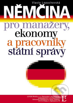 Kniha: Němčina pro manažery, ekonomy a pracovníky státní správy (Vlasta Lopuchovská). Linde, 2008 Kniha: Němčina pro manažery, ekonomy a pracovníky státní správy (Vlasta Lopuchovská). Linde, 2008