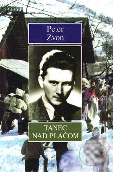 Kniha: Tanec nad plačom (Peter Zvon). Vydavateľstvo Spolku slovenských spisovateľov, 1998 Kniha: Tanec nad plačom (Peter Zvon). Vydavateľstvo Spolku slovenských spisovateľov, 1998