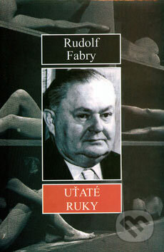 Kniha: Uťaté ruky (Rudolf Fabry). Vydavateľstvo Spolku slovenských spisovateľov Kniha: Uťaté ruky (Rudolf Fabry). Vydavateľstvo Spolku slovenských spisovateľov