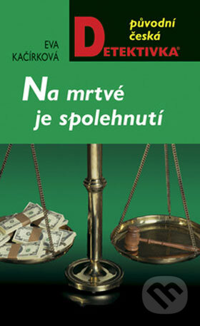Kniha: Na mrtvé je spolehnutí (Eva Kačírková). Moba, 2008 Kniha: Na mrtvé je spolehnutí (Eva Kačírková). Moba, 2008