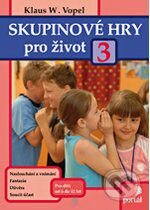 Kniha: Skupinové hry pro život 3 (Klaus W. Vopel). Portál, 2008 Kniha: Skupinové hry pro život 3 (Klaus W. Vopel). Portál, 2008