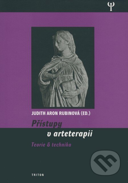 Kniha: Přístupy v arteterapii (Judith Aron Rubinová). Triton, 2008 Kniha: Přístupy v arteterapii (Judith Aron Rubinová). Triton, 2008