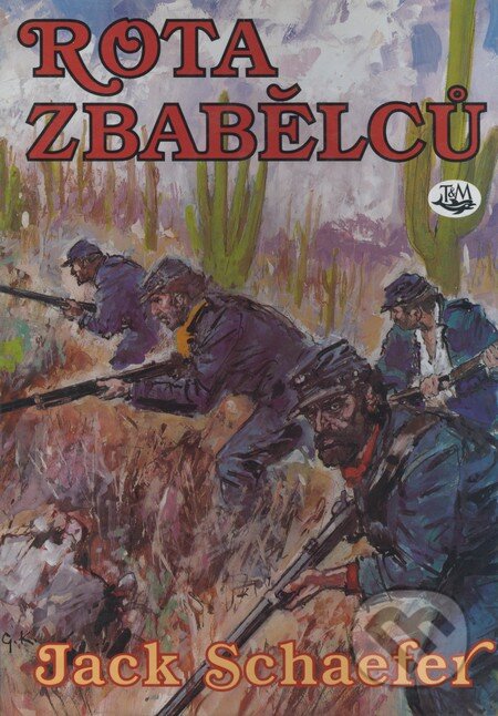 Kniha: Rota zbabělců (Jack Schaefer). Toužimský & Moravec, 2002 Kniha: Rota zbabělců (Jack Schaefer). Toužimský & Moravec, 2002